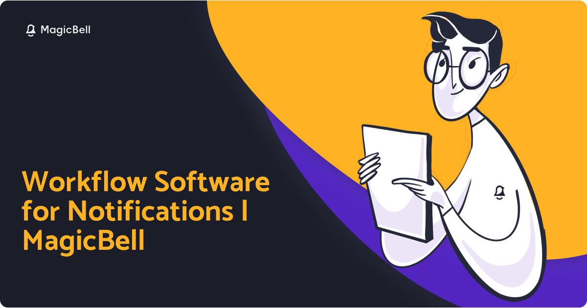 Magic Workflow Workflow Software for Notifications | MagicBell