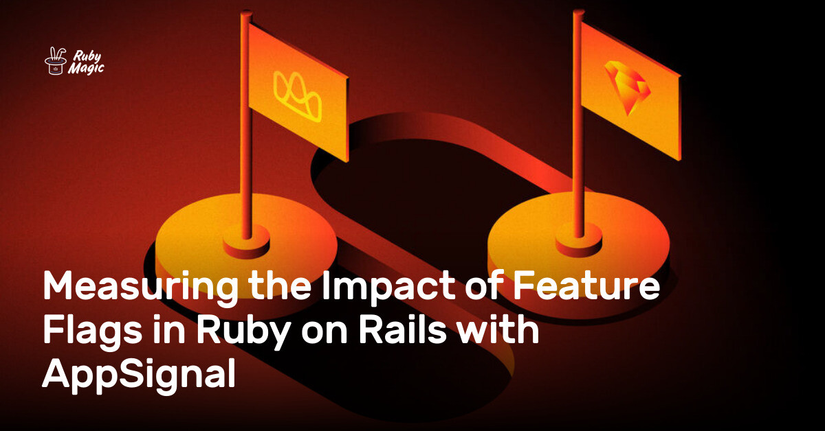 Measuring the Impact of Feature Flags in Ruby on Rails with AppSignal ...