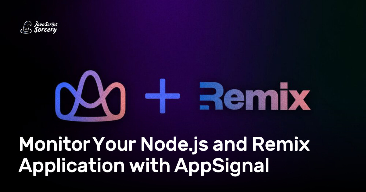 Monitor Your Node.js and Remix Application with AppSignal | AppSignal Blog