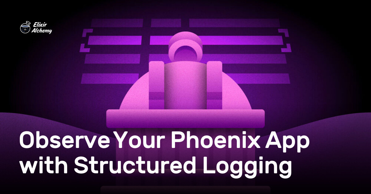 Observe Your Phoenix App with Structured Logging | AppSignal Blog