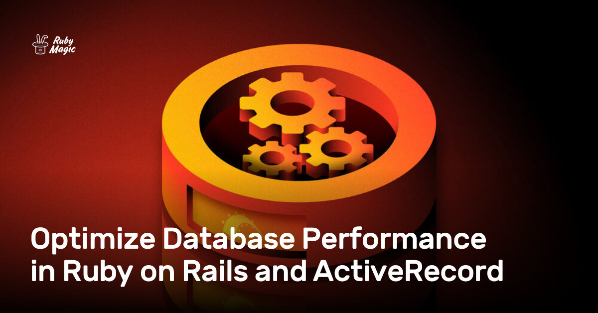 Ruby On Rails Test Database Optimize Database Performance in Ruby on Rails and ActiveRecord ...