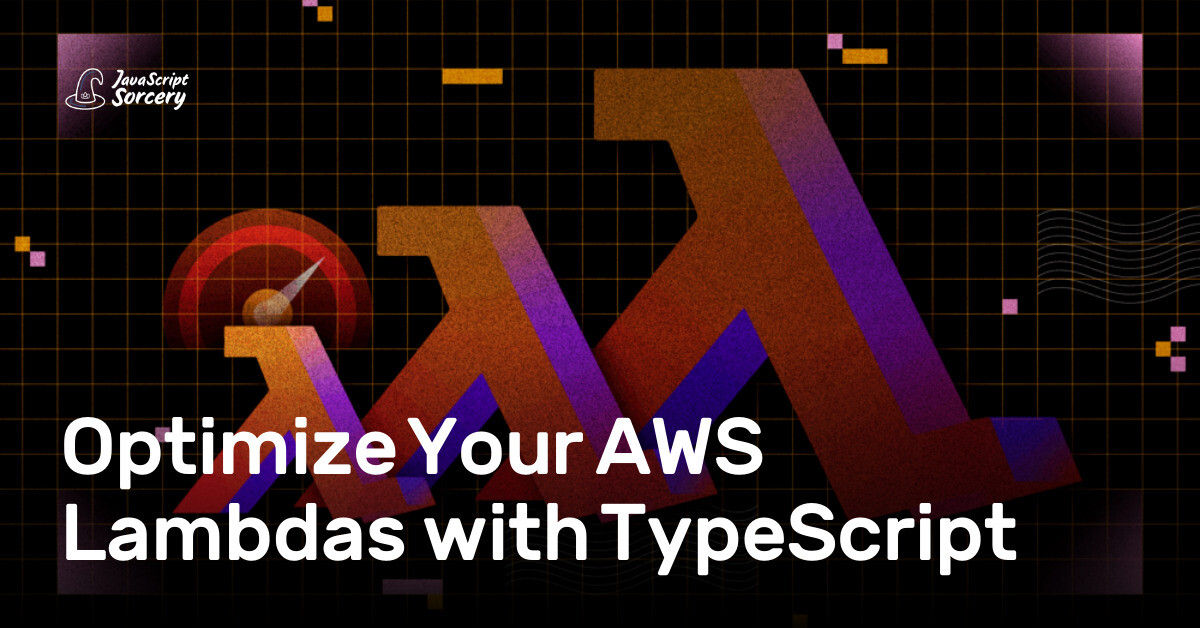 Optimize Your AWS Lambdas with TypeScript | AppSignal Blog