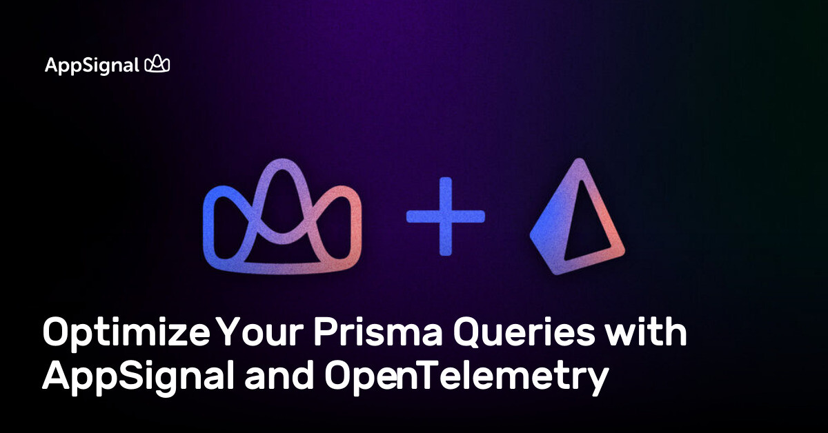 Prisma Query Optimize Your Prisma Queries with AppSignal and OpenTelemetry ...