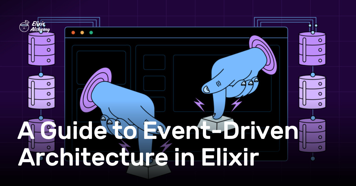 Elixir Events Software A Guide to Event-Driven Architecture in Elixir | AppSignal Blog