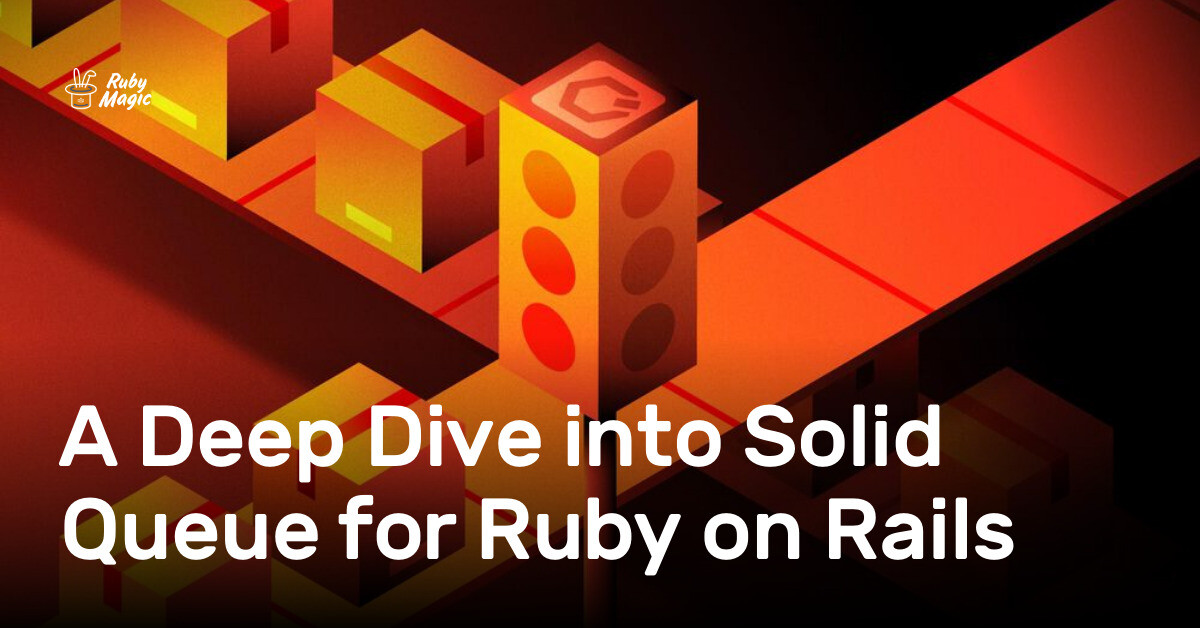 A Deep Dive into Solid Queue for Ruby on Rails | AppSignal Blog