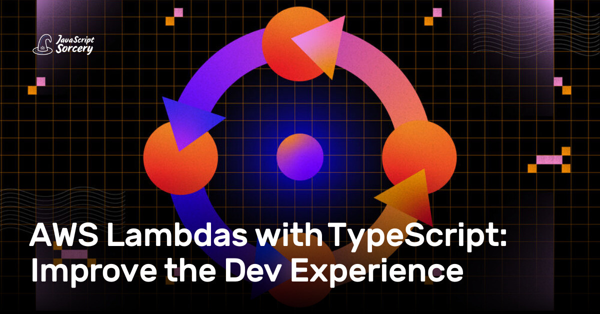 AWS Lambdas with TypeScript: Improve the Dev Experience | AppSignal Blog