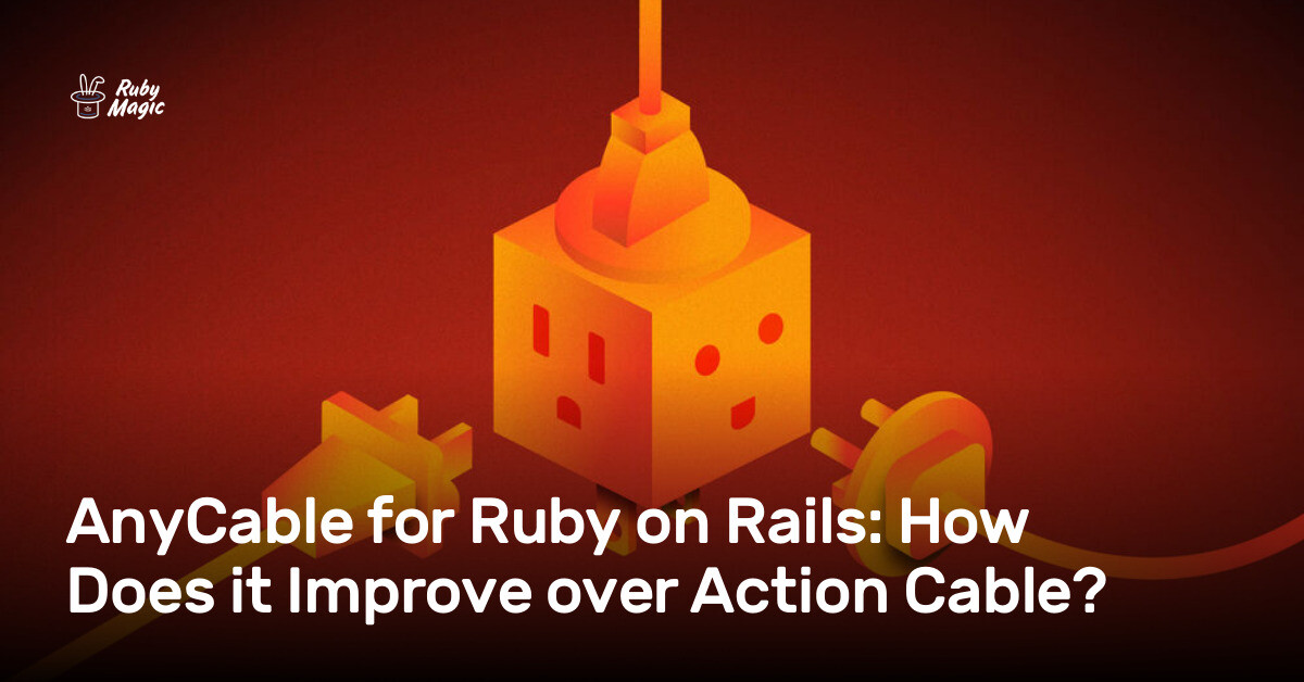 Action Cable In Rails AnyCable for Ruby on Rails: How Does it Improve over Action Cable ...