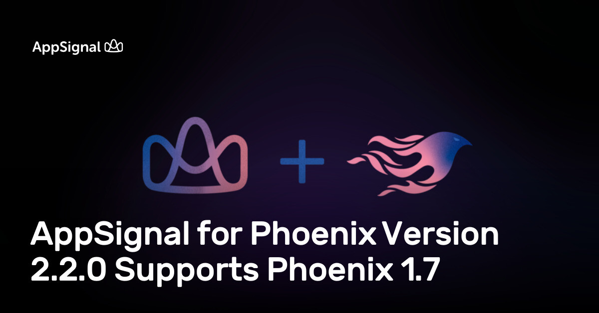 AppSignal for Phoenix Version 2.2.0 Supports Phoenix 1.7 | AppSignal Blog