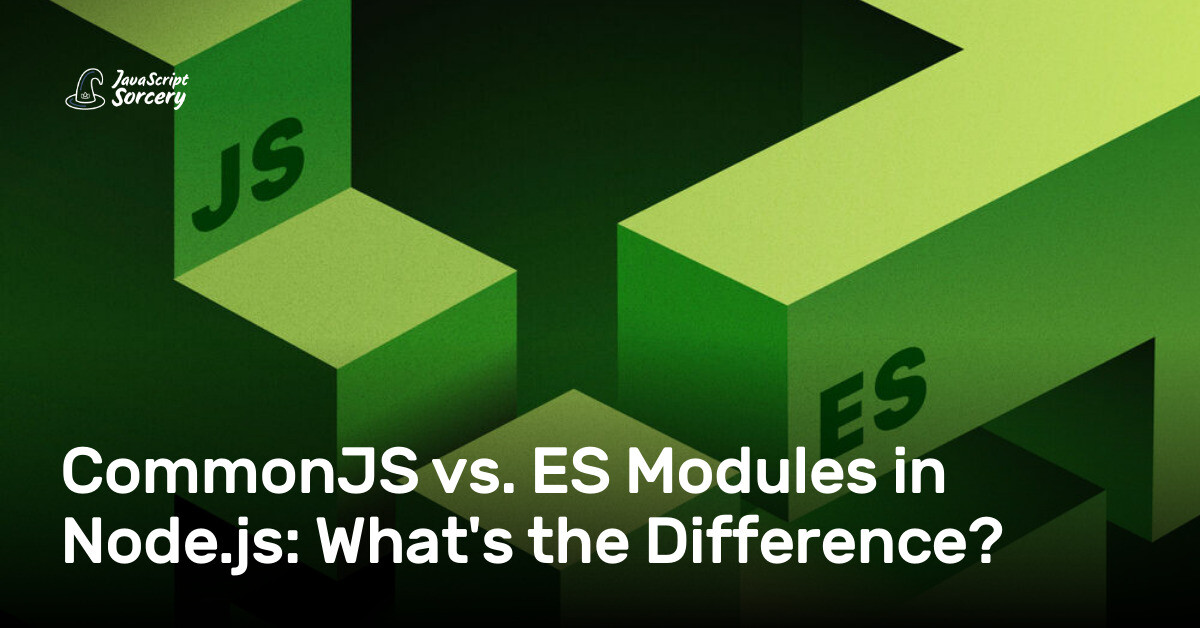 CommonJS vs. ES Modules in Node.js: What's the Difference? | AppSignal Blog