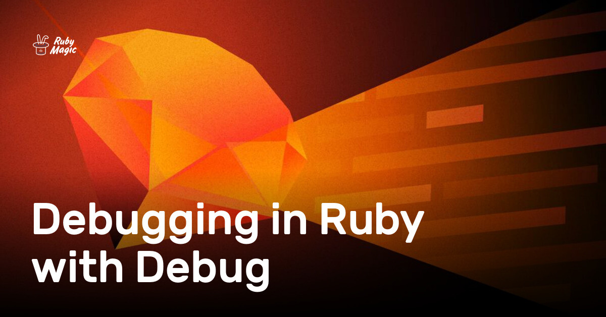 Debugging in Ruby with Debug | AppSignal Blog