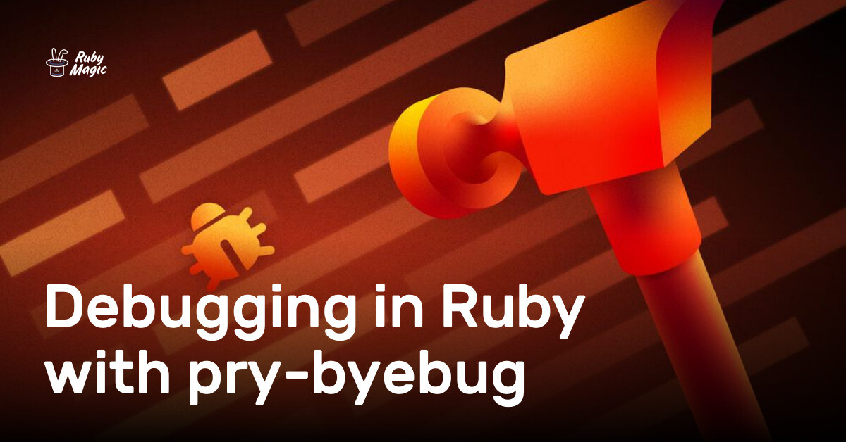 Debugging in Ruby with pry-byebug | AppSignal Blog