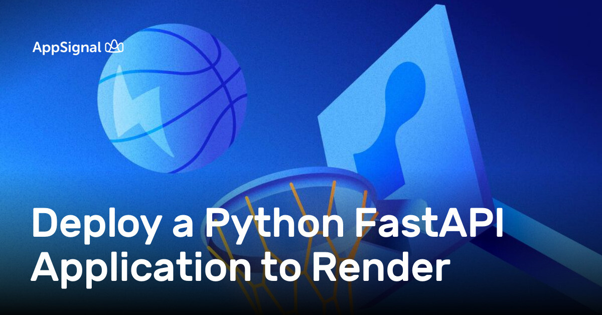 Deploy a Python FastAPI Application to Render | AppSignal Blog