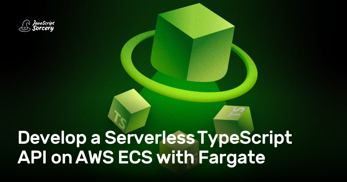 Develop a Serverless TypeScript API on AWS ECS with Fargate | AppSignal ...