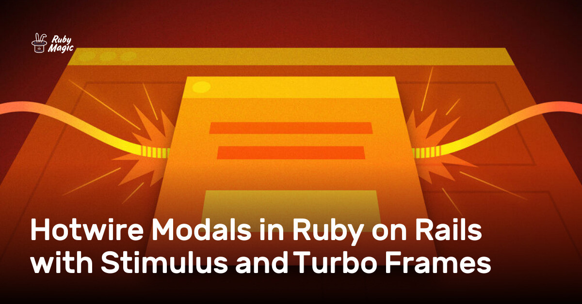 Hotwire Modals in Ruby on Rails with Stimulus and Turbo Frames ...