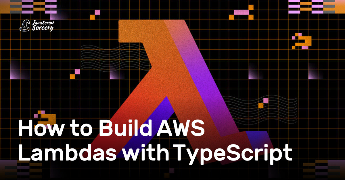 How to Build AWS Lambdas with TypeScript | AppSignal Blog