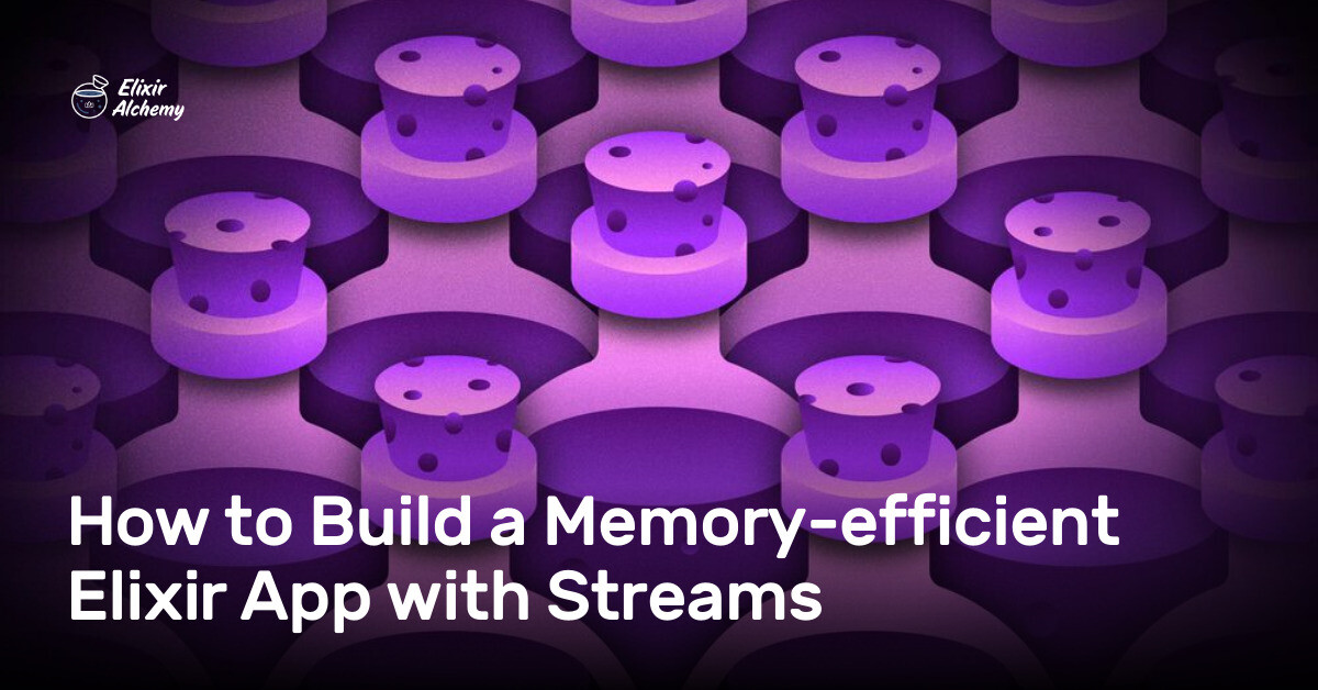 How to Build a Memory-efficient Elixir App with Streams | AppSignal Blog