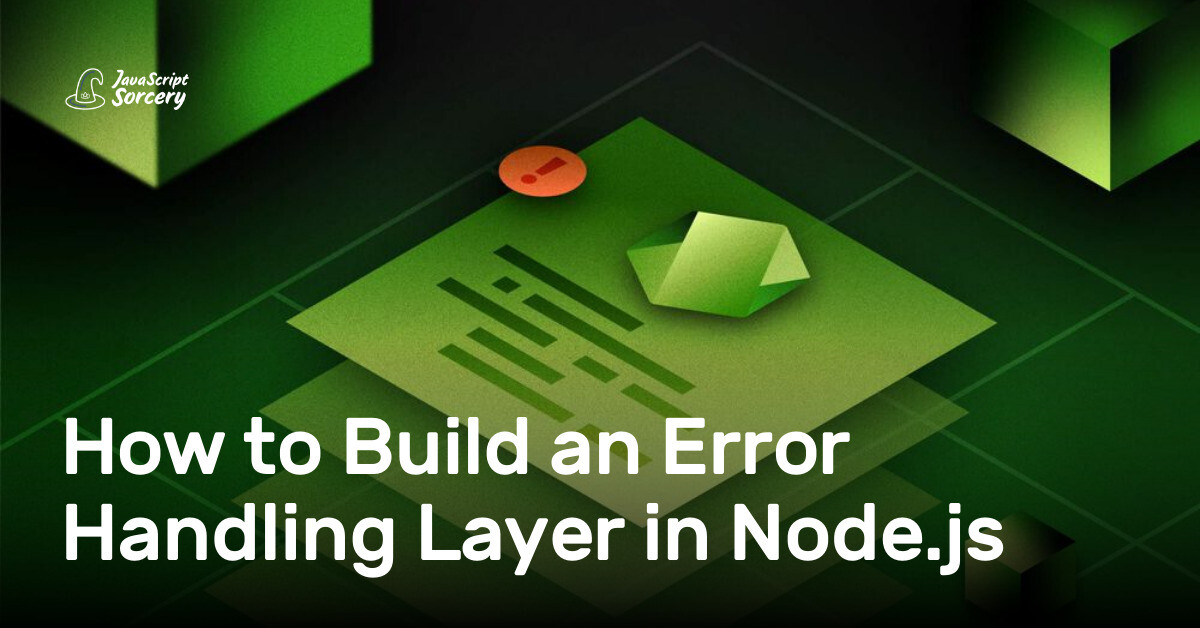 How to Build an Error Handling Layer in Node.js | AppSignal Blog