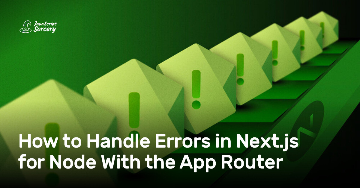 How to Handle Errors in Next.js for Node With the App Router ...