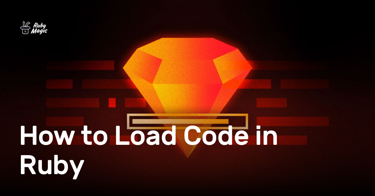 How to Load Code in Ruby | AppSignal Blog