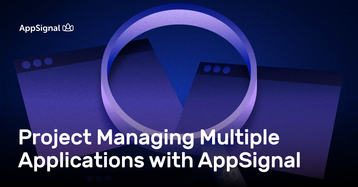 Multipule Application Project Managing Multiple Applications with AppSignal | AppSignal Blog