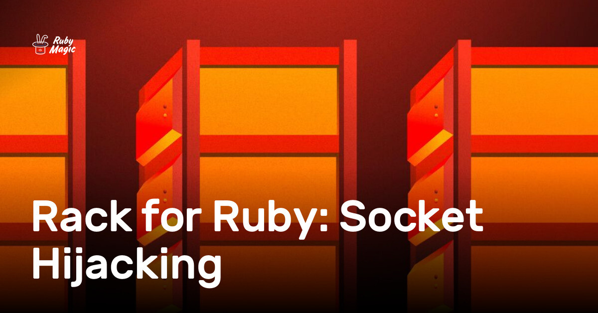 Rack for Ruby: Socket Hijacking | AppSignal Blog