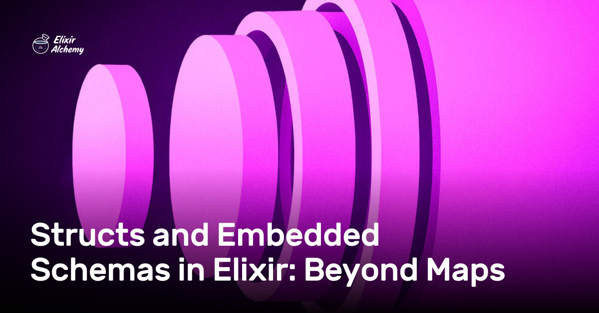 Elixir Network Structs and Embedded Schemas in Elixir: Beyond Maps | AppSignal Blog