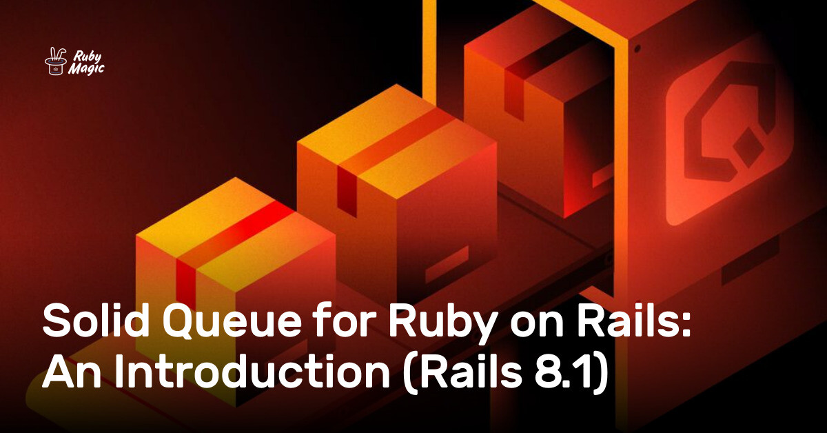 Solid Queue for Ruby on Rails: An Introduction (Rails 8.1) | AppSignal Blog