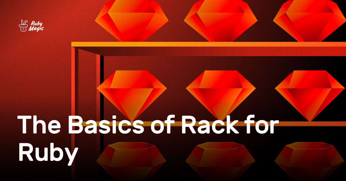 The Basics of Rack for Ruby | AppSignal Blog