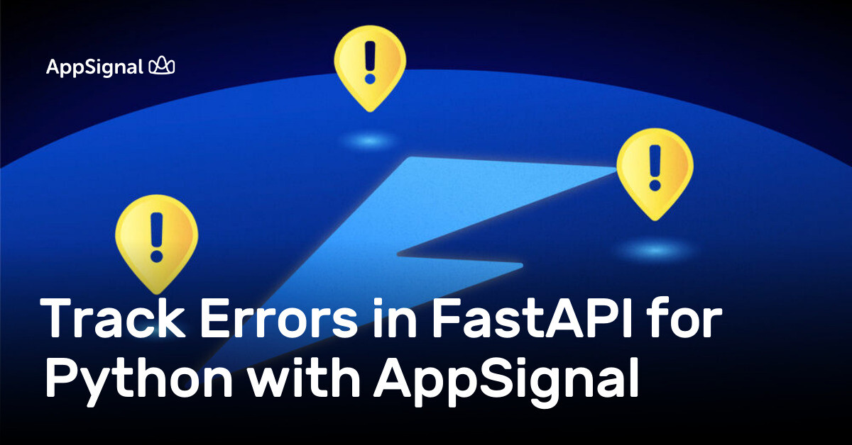 Track Errors in FastAPI for Python with AppSignal | AppSignal Blog