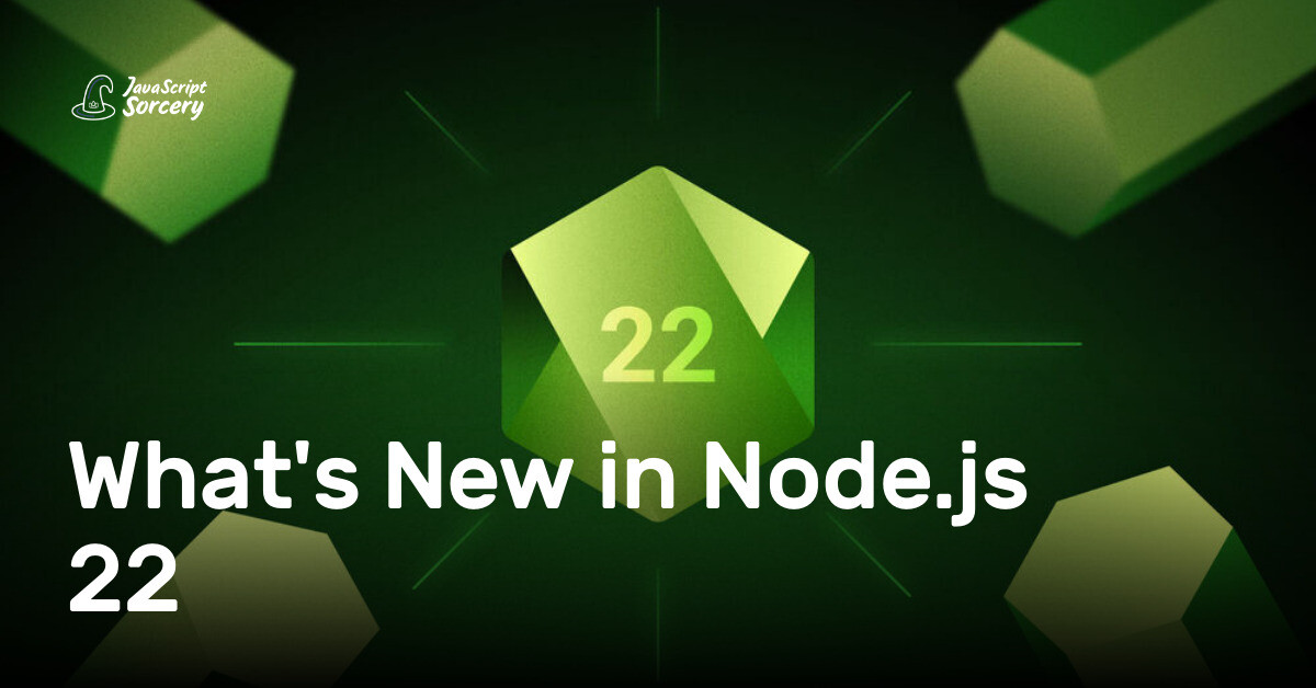 What's New in Node.js 22 | AppSignal Blog