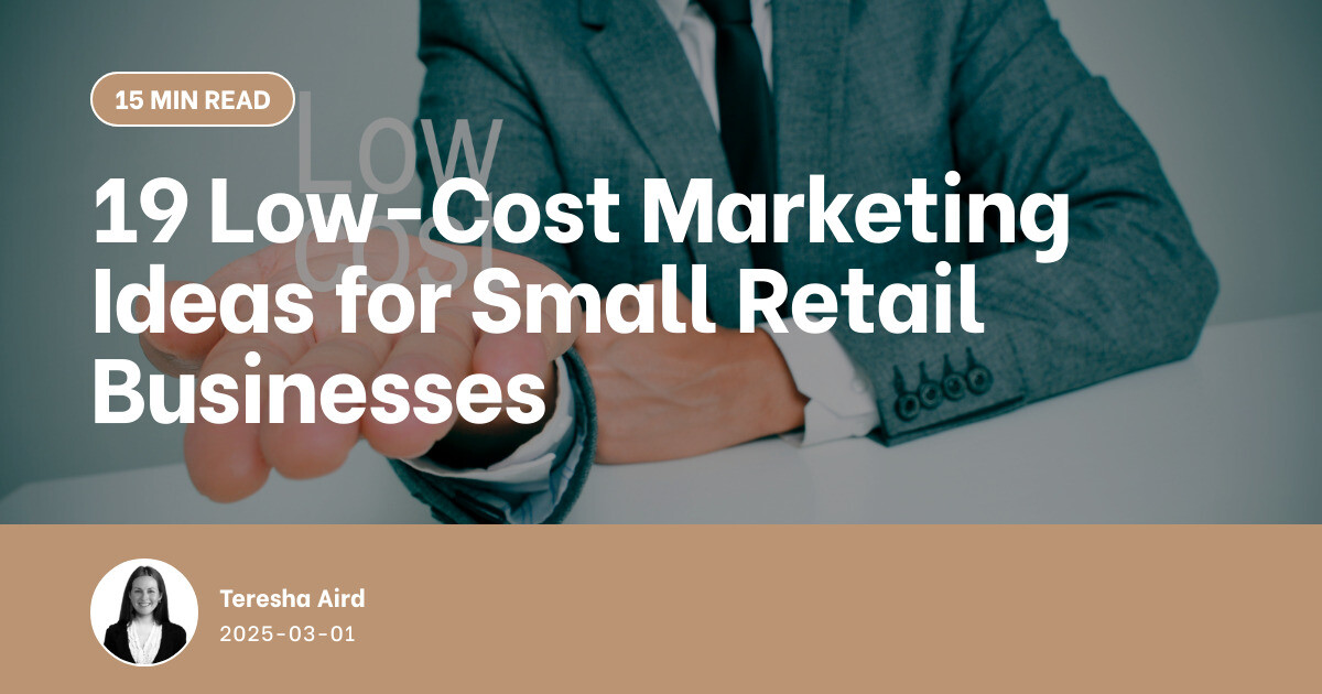 19 Low-Cost Marketing Ideas for Small Retail Businesses