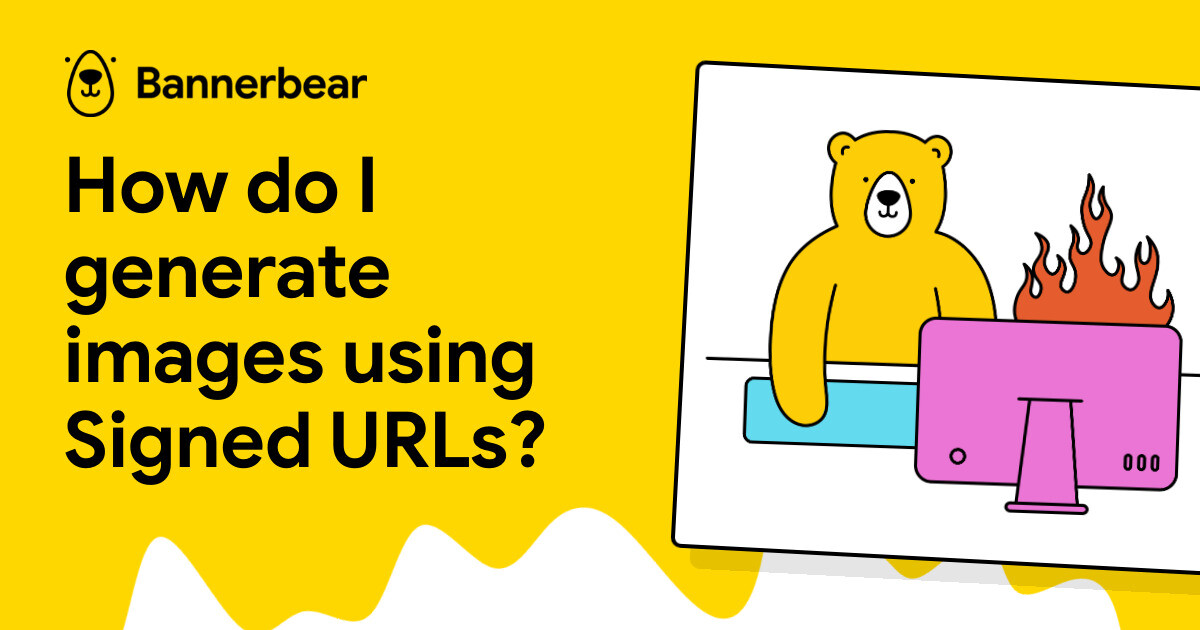 How do I generate images using Signed URLs? - Bannerbear