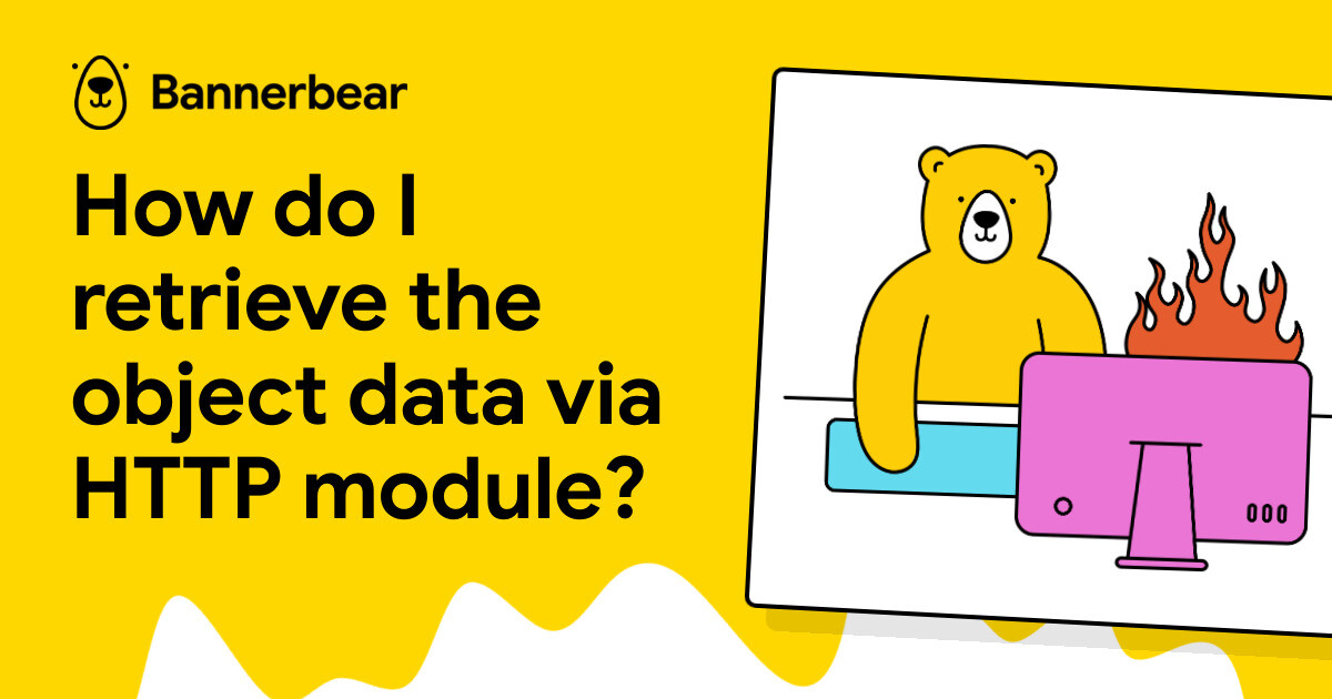 How do I retrieve the object data via HTTP module? - Bannerbear