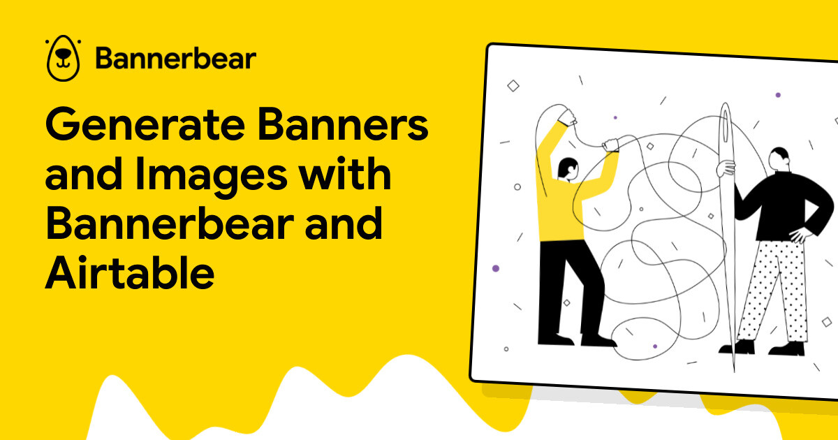 Banner Api Generate Banners and Images with Bannerbear and Airtable - Bannerbear