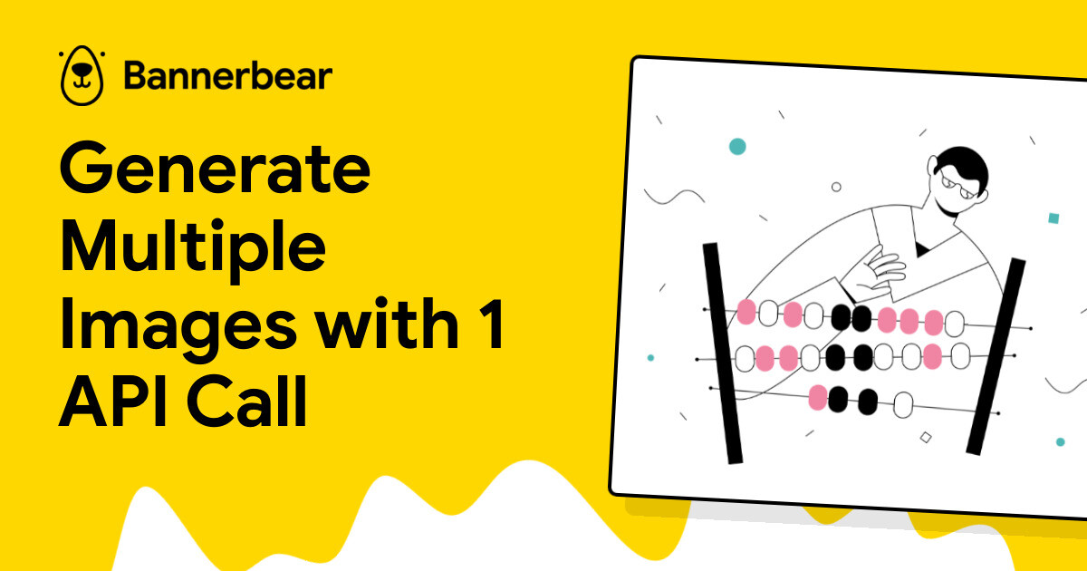 Generate Multiple Images with 1 API Call - Bannerbear