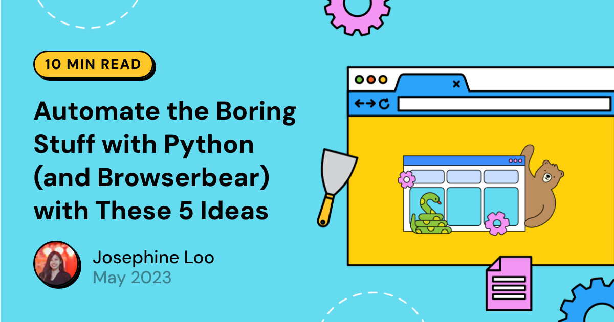 Automate the Boring Stuff with Python (and Browserbear) with These 5 Ideas