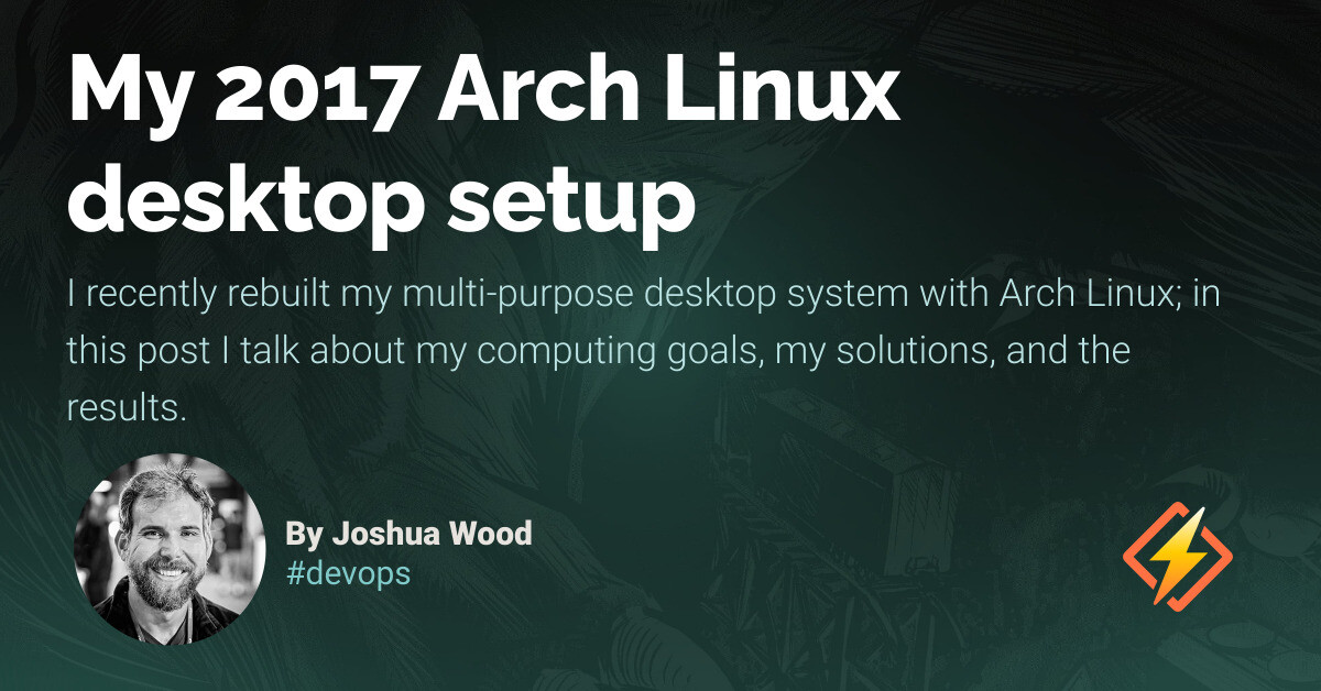 My 2017 Arch Linux desktop setup - Honeybadger Developer Blog