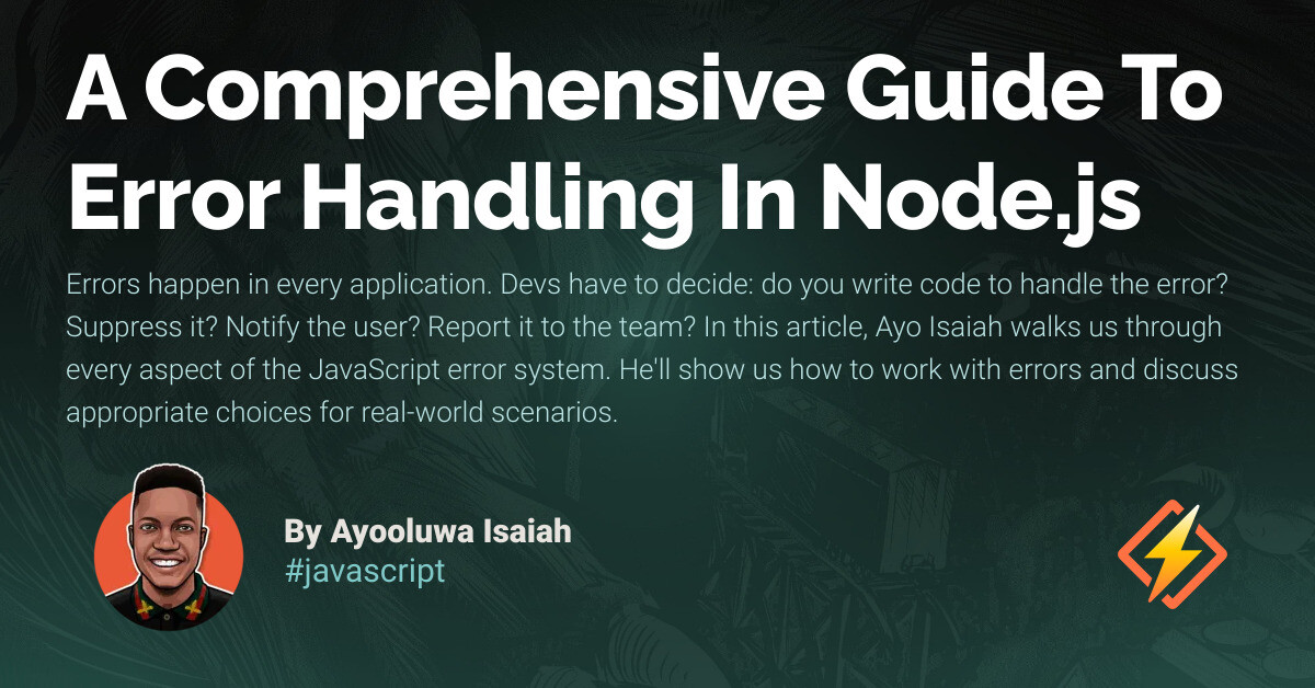 A Comprehensive Guide To Error Handling In Node.js - Honeybadger ...