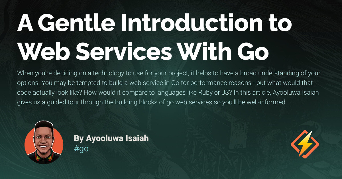 A Gentle Introduction to Web Services With Go - Honeybadger Developer Blog