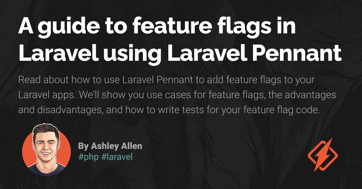 A guide to feature flags in Laravel using Laravel Pennant