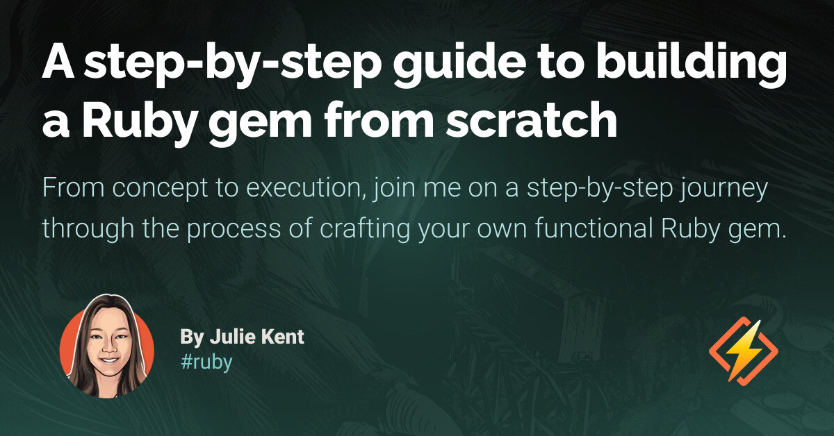 A step-by-step guide to building a Ruby gem from scratch - Honeybadger ...