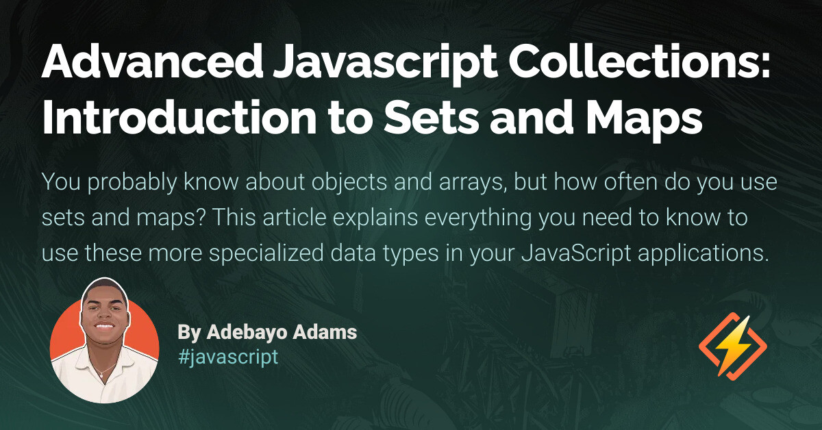 Advanced Javascript Collections: Introduction to Sets and Maps ...