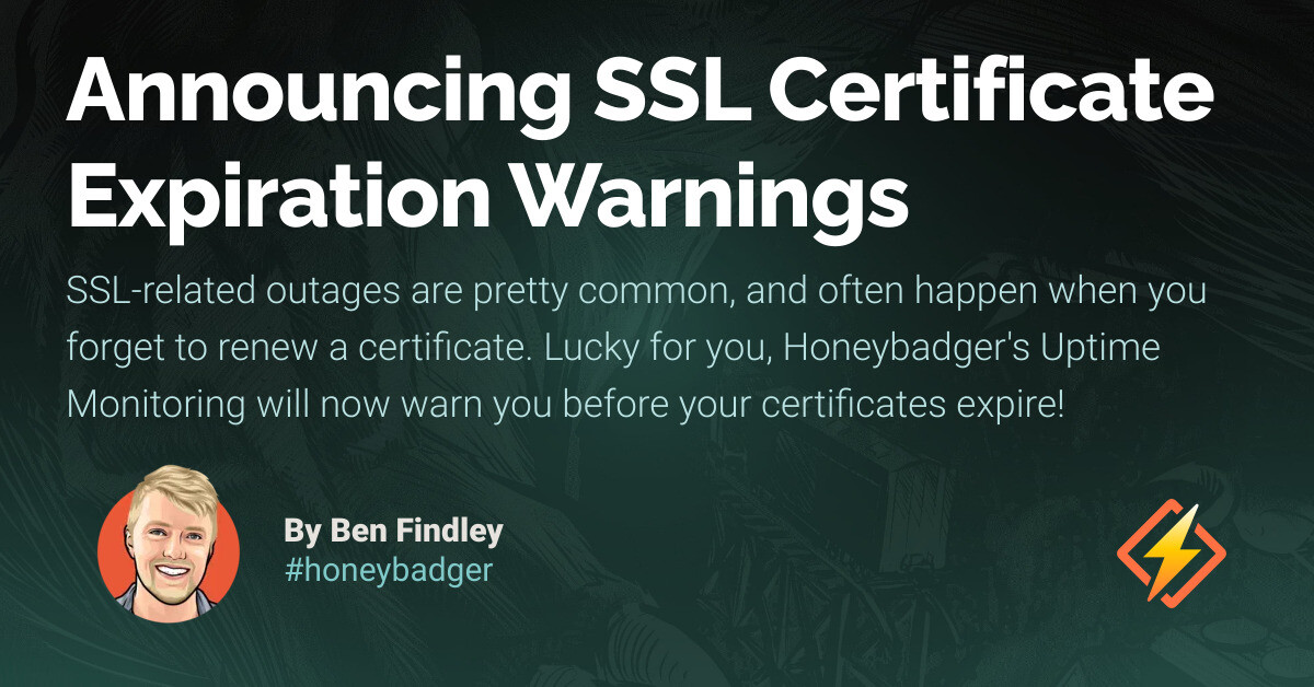Announcing SSL Certificate Expiration Warnings - Honeybadger Developer Blog