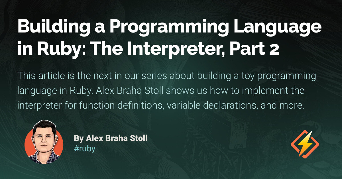 Building a Programming Language in Ruby: The Interpreter, Part 2 ...