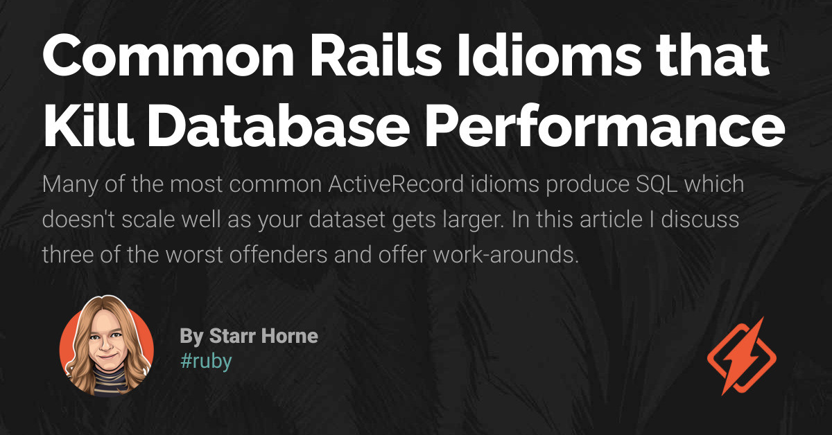 Common Rails Idioms that Database Performance - Honeybadger Developer Blog