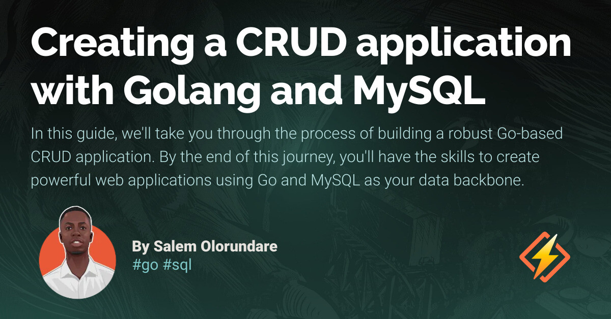 Creating a CRUD application with Golang and MySQL - Honeybadger ...