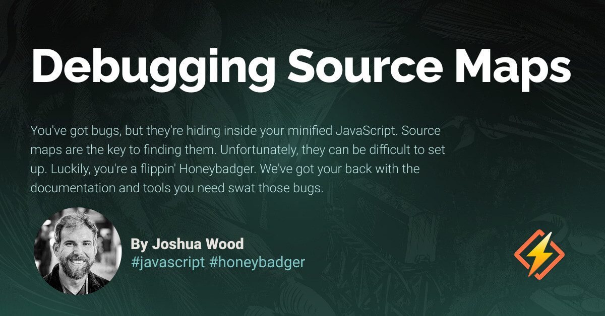 Debugging Source Maps - Honeybadger Developer Blog