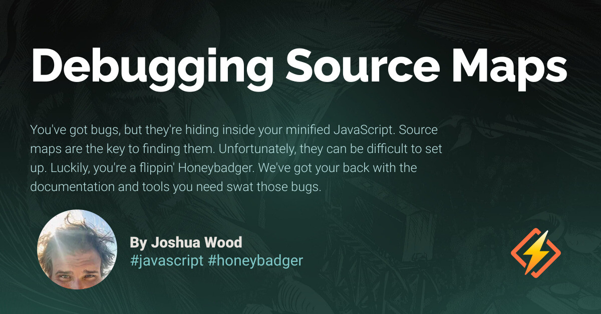Debugging Source Maps - Honeybadger Developer Blog