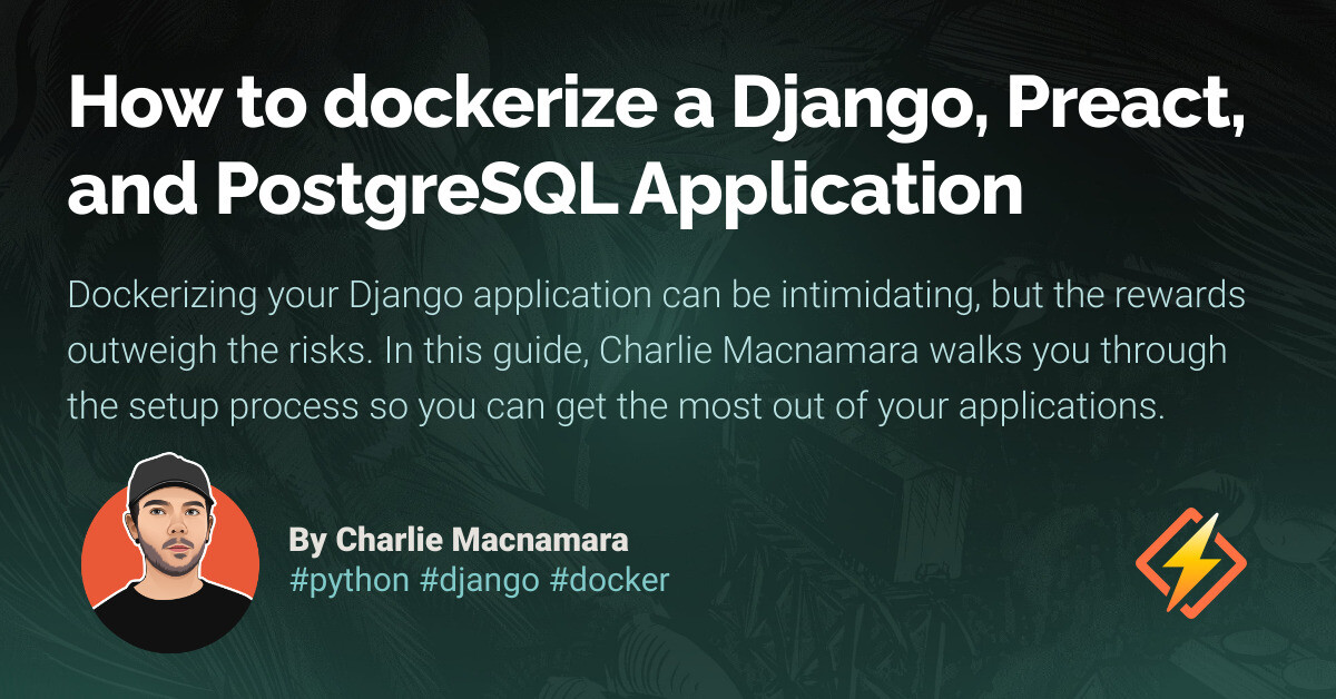 How to dockerize a Django, Preact, and PostgreSQL Application