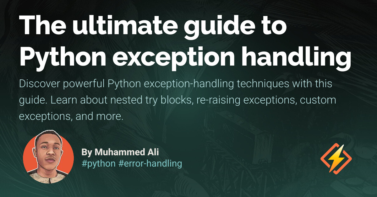 The ultimate guide to Python exception handling - Honeybadger Developer ...
